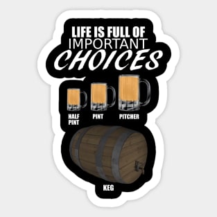 Life is full of important choices for Beer Drinkers Sticker